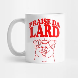 Praise Da Lard Mug
